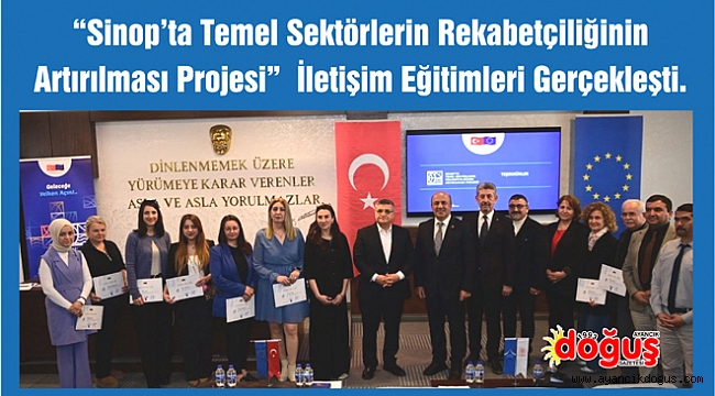 "Sinop'ta Temel Sektörlerin Rekabetçiliğinin Artırılması Projesi" İletişim Eğitimleri Gerçekleşti.