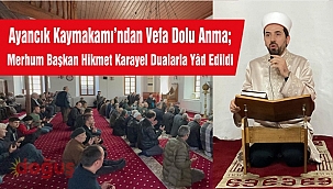 Ayancık Kaymakamı'ndan Vefa Dolu Anma: Merhum Başkan Hikmet Karayel Dualarla Yâd Edildi
