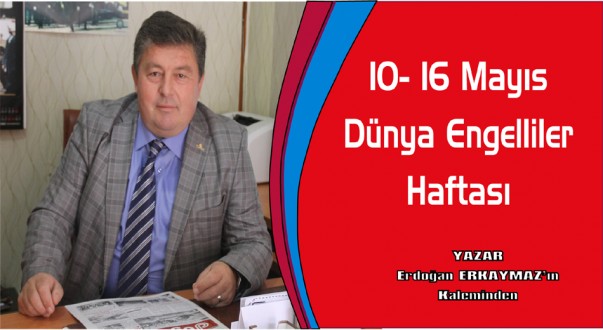 10- 16 Mayıs Dünya Engelliler Haftası 