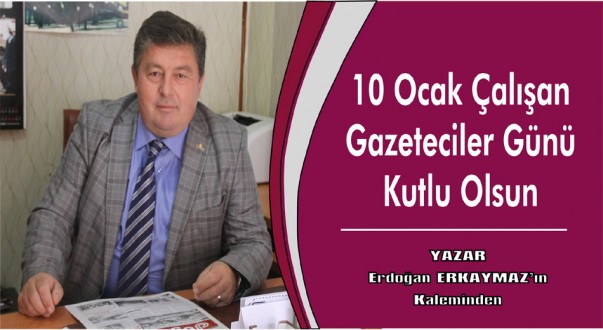 10 Ocak Çalışan Gazeteciler Günü Kutlu Olsun