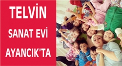 TELVİN SANAT EVİ AYANCIKTA 