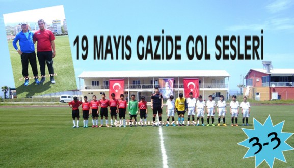 19 MAYIS GAZİDE GOL SESLERİ "3-3"