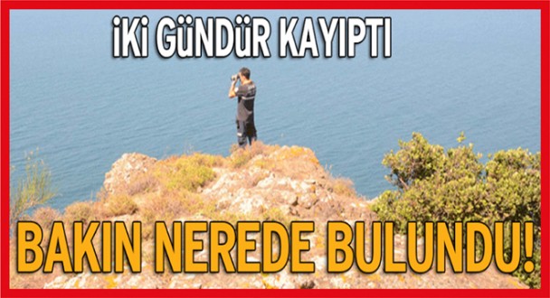 2 gündür kayıptı, bakın nerede bulundu