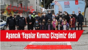 Ayancık 'Yayalar Kırmızı Çizgimiz' dedi