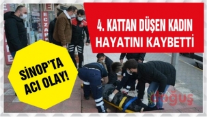 Sinop'ta 4. kattan düşen kadın hayatını kaybetti