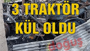 3 traktör, 1 balya makinası ve römork çıkan yangında kül oldu.