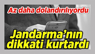Dolandırılmaktan son anda Jandarma kurtardı