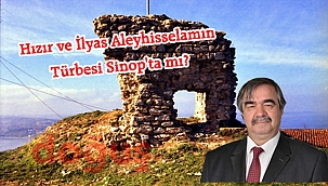 Hızır ve İlyas Aleyhisselamın türbesi Sinop'ta mı?