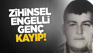 Zihinsel engelli genç kayboldu