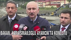 Bakan Karaismailoğlu Ayancık'ta açıklamalarda bulundu