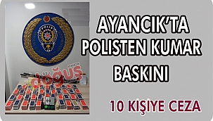 Ayancık'ta evde kumar oynayan 11 kişiye baskın