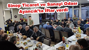 Sinop Ticaret ve Sanayi Odası Ayancık'ta İftar verdi