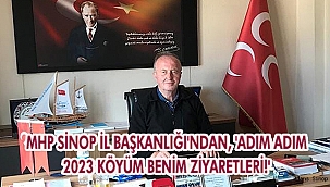 MHP SİNOP İL BAŞKANLIĞI'NDAN, 'ADIM ADIM 2023 KÖYÜM BENİM ZİYARETLERİ!'