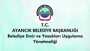 AYANCIK BELEDİYE BAŞKANLIĞI Belediye Emir ve Yasakları Uygulama Yönetmeliği