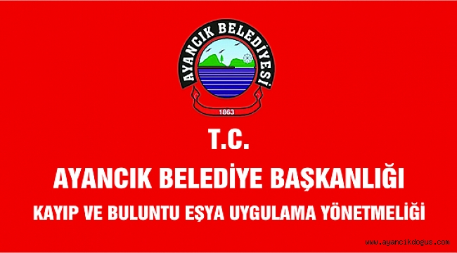 AYANCIK BELEDİYE BAŞKANLIĞI Kayıp ve Eşya Uygulama Yönetmeliği