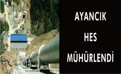 AYANCIK HES MÜHÜRLENDİ