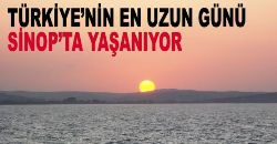 Türkiye en uzun gününü Sinop\ ta yaşıyor