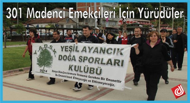 301 Madenci Emekçileri İçin Yürüdüler