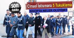 Sinop ta Cinsel İstismara 5 Tutuklama