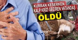 Kurban Keserken Kalp Krizi Geçiren Vatandaş Öldü