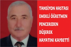 PENCEREDEN DÜŞEN EMEKLİ ÖÐRETMEN ÖLDÜ