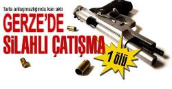 Silahlı Kavga 1 Ölü 2 Yaralı