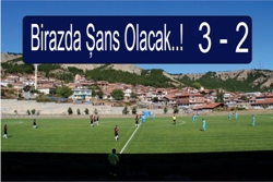 BİRAZDA ŞANS OLACAK...3-2