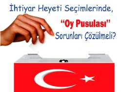 İhtiyar Heyeti Seçimlerinde Oy Pusulası Sorunları Çözülmeli?