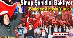 SİNOPLULAR ŞEHİDİNİ BEKLİYOR