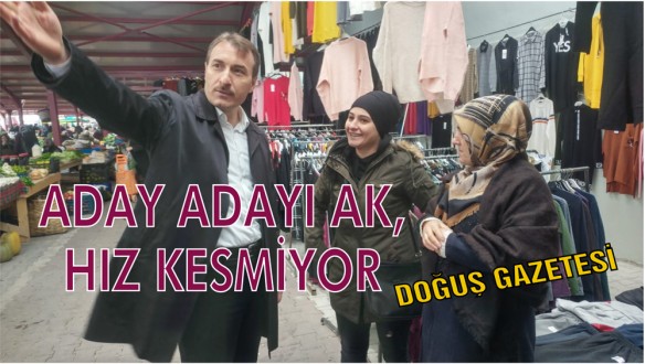 Aday Adayı AK, Hız Kesmeden Çalışıyor.