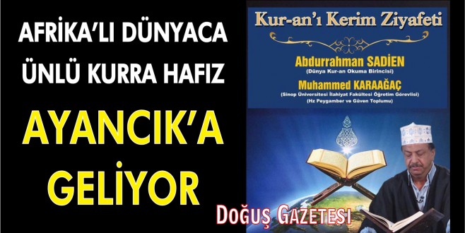 AFRİKA'LI DÜNYACA ÜNLÜ KURRA HAFIZ AYANCIK'A GELİYOR