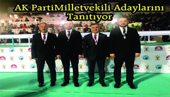AK Parti 24 Haziran Genel Seçimlerindeki Milletvekili Adaylarını Tanıtıyor