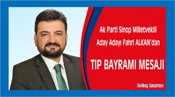 Ak Parti Aday Adayı ALKAN'dan Tıp Bayramı Mesajı