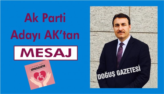 Ak Parti Adayı AK'tan Mesaj