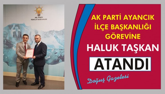 Ak Parti Ayancık İlçe Başkanlığına Haluk Taşkan Atandı
