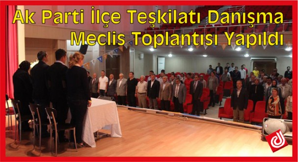 Ak Parti İlçe Teşkilatı Danışma Meclis Toplantısı yapıldı