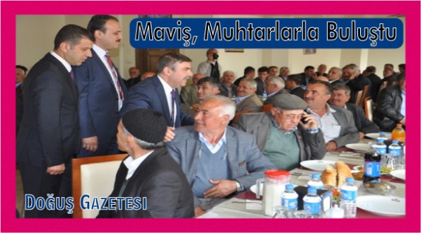 AK Parti Milletvekili Adayı Maviş, Muhtarlarla bir araya geldi