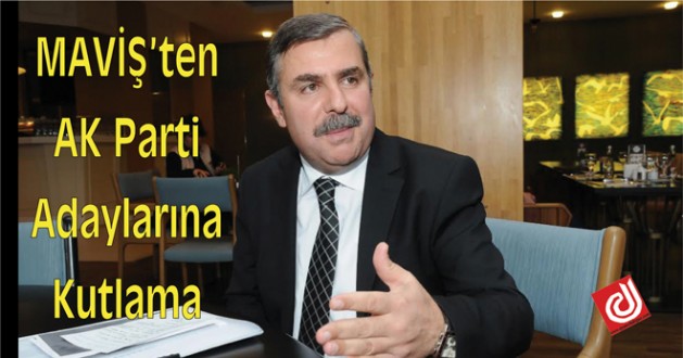 AK PARTİ MKYK ÜYESİ NAZIM MAVİŞ'TEN ADAYLARA KUTLAMA