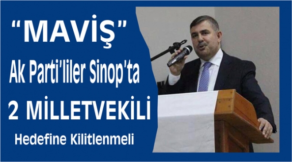 AK Partili Nazım Maviş teşkilatlara hedefini anlattı
