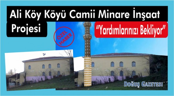 Ali Köy Köyü Camii Minare İnşaat Projesi Yardımlarınızı Bekliyor.