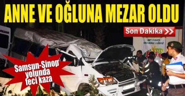 Anne ve oğlu kazada can verdi