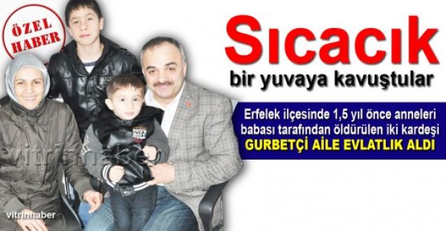 Anneleri öldürülen çocukları gurbetçi aile evlat edindi 