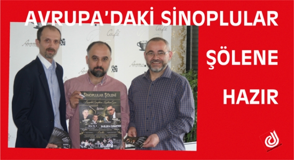 AVRUPA'DAKİ SİNOPLULAR ŞÖLENE HAZIR 