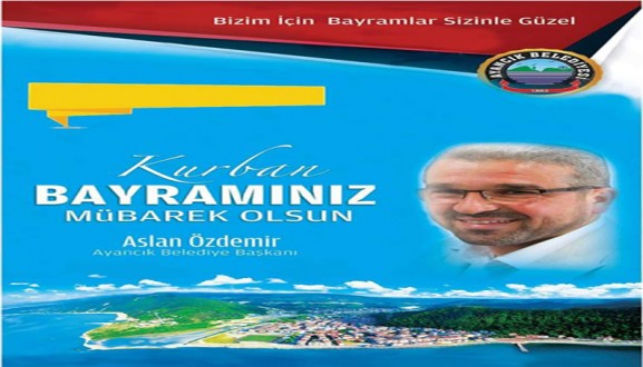 AYANCIK BELEDİYE BAŞKANI ASLAN ÖZDEMİR'DEN BAYRAM MESAJI