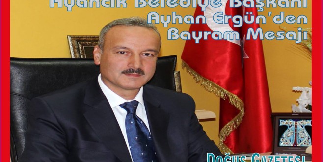 Ayancık Belediye Başkanı Ayhan Ergün'den Bayram Mesajı