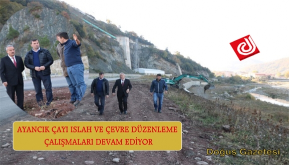 AYANCIK ÇAYI ISLAH VE ÇEVRE DÜZENLEME ÇALIŞMALARI DEVAM EDİYOR