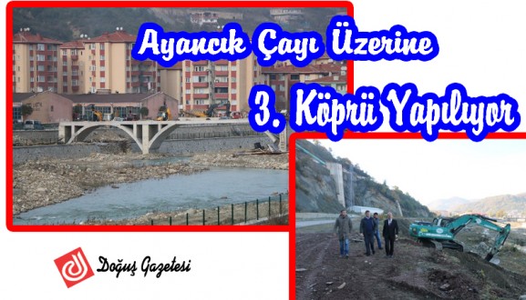 AYANCIK ÇAYI ÜZERİNE 3. KÖPRÜ YAPILIYOR