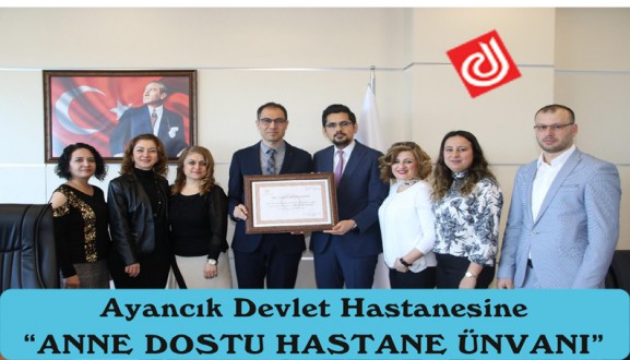AYANCIK DEVLET HASTANESİNE "ANNE DOSTU HASTANE ÜNVANI"