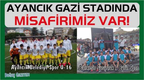 AYANCIK GAZİ STADINDA MİSAFİRİMİZ VAR