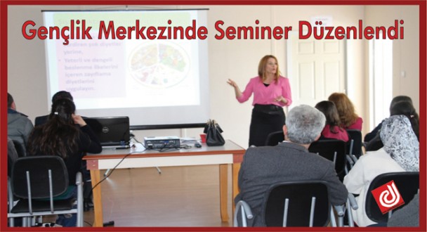 AYANCIK GENÇLİK MERKEZİ'NDE " DÜNYA SAĞLIK HAFTASI " SEMİNERİ
